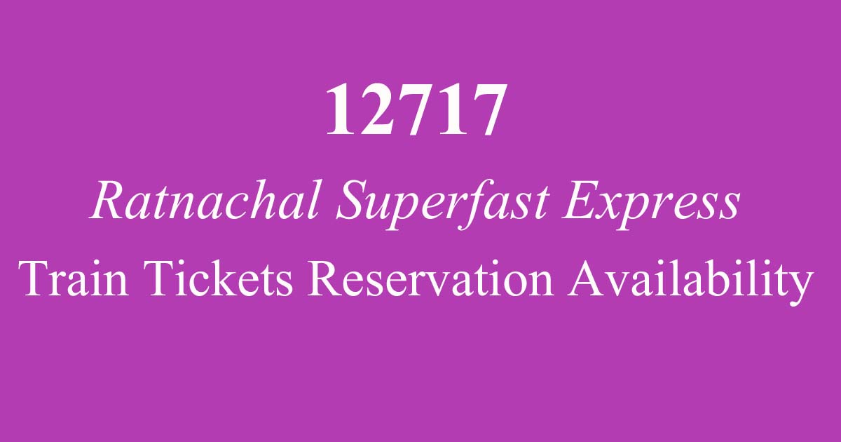 12717 RATNANCHAL SUPERFAST EXPRESS TRAIN TICKETS RESERVATION AVAILABILITY